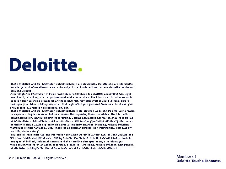 These materials and the information contained herein are provided by Deloitte and are intended