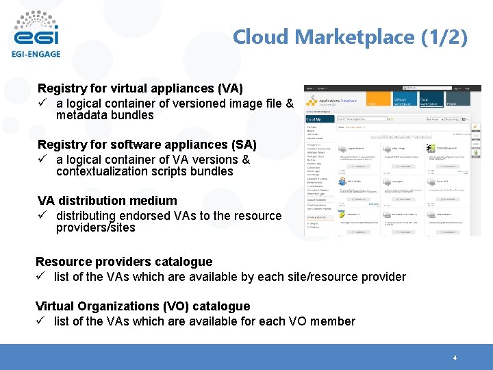 Cloud Marketplace (1/2) Registry for virtual appliances (VA) ü a logical container of versioned