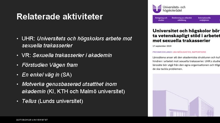 Relaterade aktiviteter • UHR: Universitets och högskolors arbete mot sexuella trakasserier • VR: Sexuella