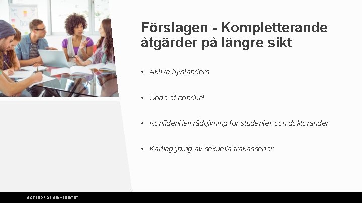 Förslagen - Kompletterande åtgärder på längre sikt • Aktiva bystanders • Code of conduct