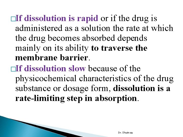 �If dissolution is rapid or if the drug is administered as a solution the