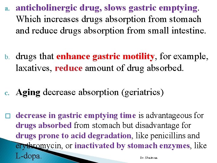 a. anticholinergic drug, slows gastric emptying. Which increases drugs absorption from stomach and reduce