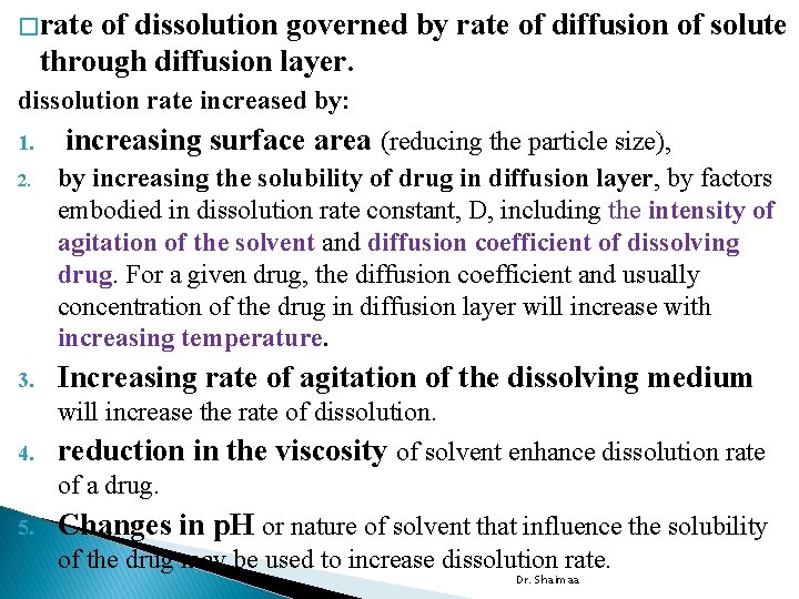 � rate of dissolution governed by rate of diffusion of solute through diffusion layer.