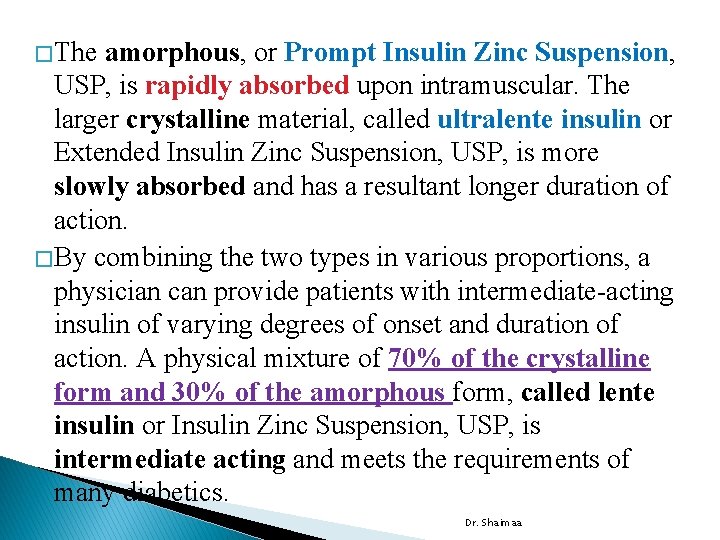 � The amorphous, or Prompt Insulin Zinc Suspension, USP, is rapidly absorbed upon intramuscular.