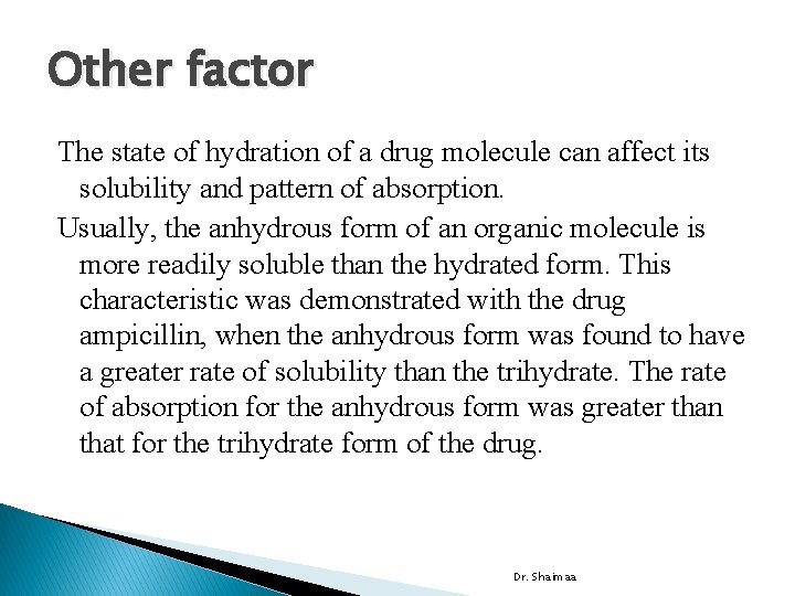 Other factor The state of hydration of a drug molecule can affect its solubility