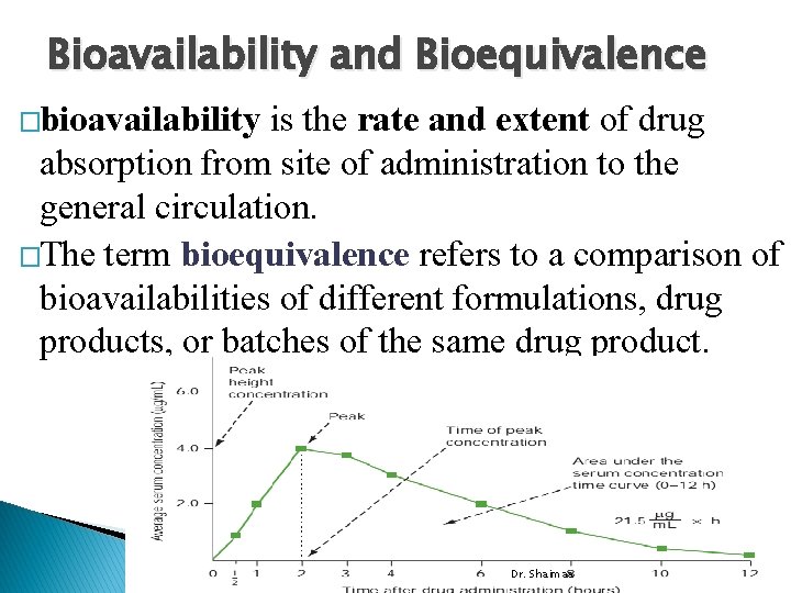 Bioavailability and Bioequivalence �bioavailability is the rate and extent of drug absorption from site