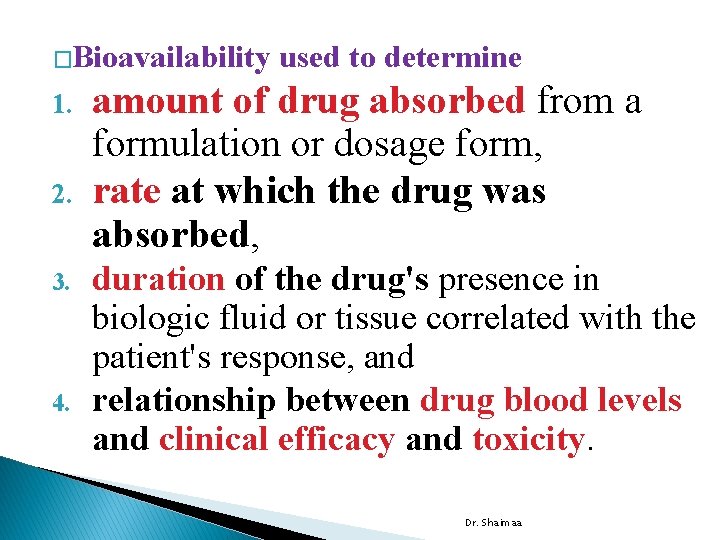 �Bioavailability 1. 2. 3. 4. used to determine amount of drug absorbed from a
