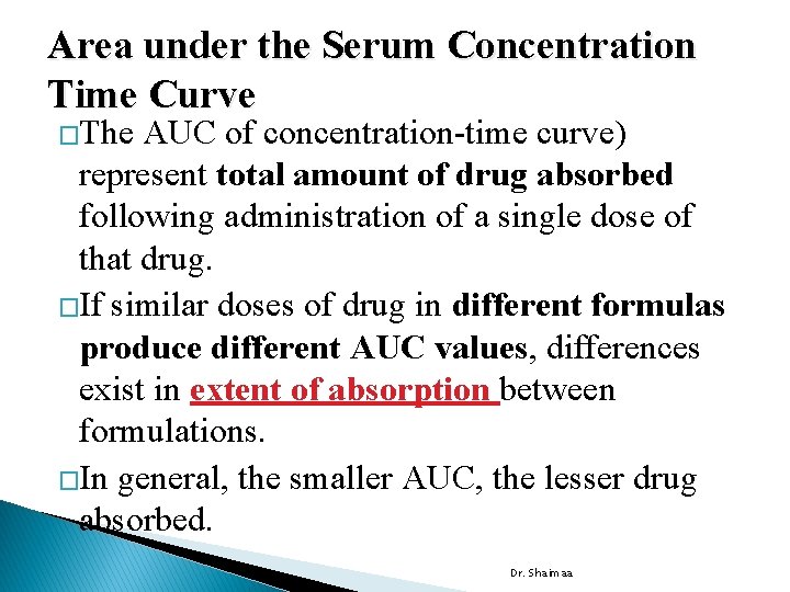 Area under the Serum Concentration Time Curve �The AUC of concentration-time curve) represent total