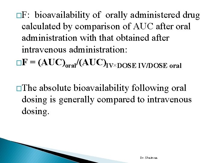 �F: bioavailability of orally administered drug calculated by comparison of AUC after oral administration