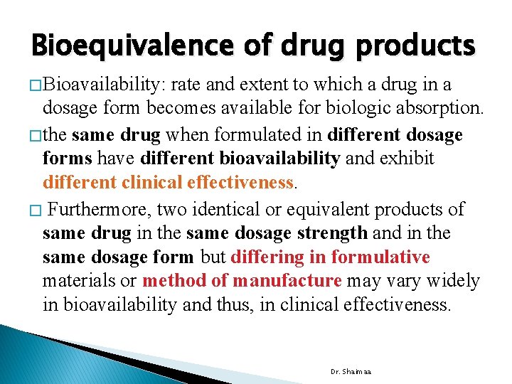 Bioequivalence of drug products � Bioavailability: rate and extent to which a drug in