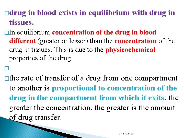�drug in blood exists in equilibrium with drug in tissues. � In equilibrium concentration