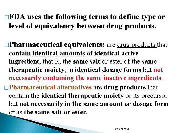 �FDA uses the following terms to define type or level of equivalency between drug