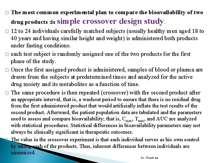 � � � The most common experimental plan to compare the bioavailability of two