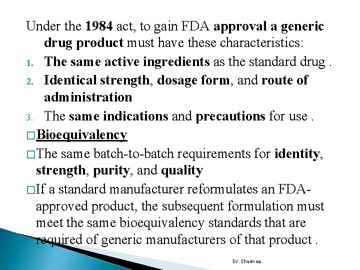 Under the 1984 act, to gain FDA approval a generic drug product must have