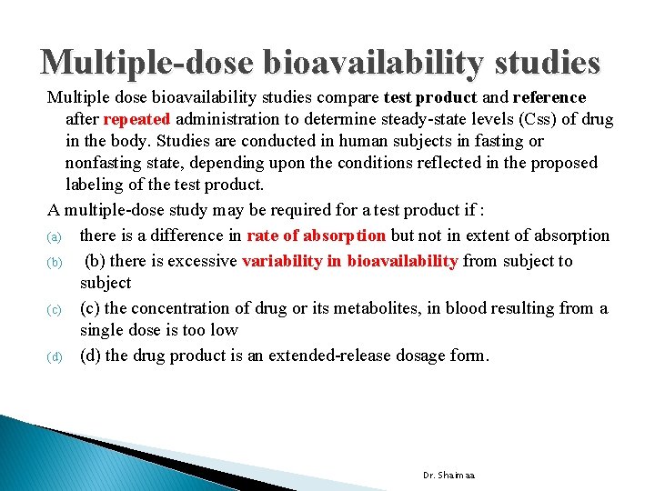 Multiple-dose bioavailability studies Multiple dose bioavailability studies compare test product and reference after repeated