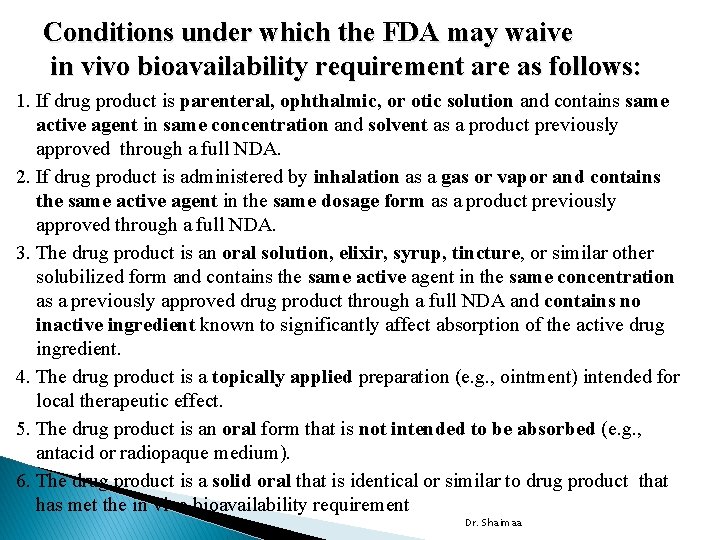 Conditions under which the FDA may waive in vivo bioavailability requirement are as follows: