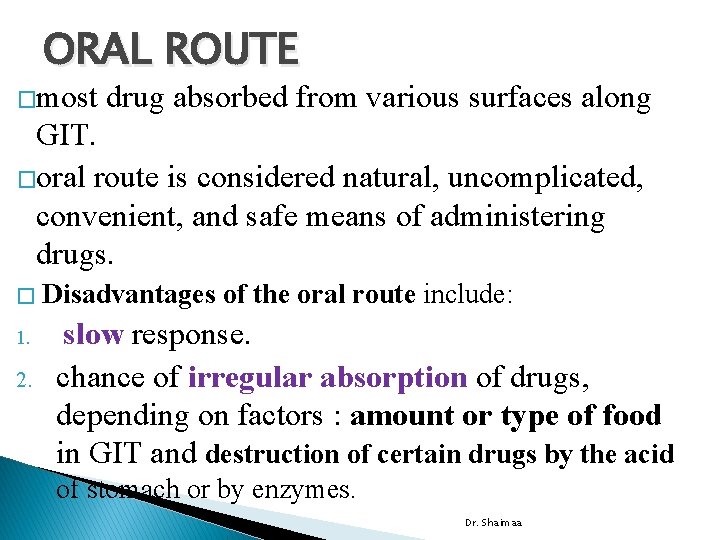 ORAL ROUTE �most drug absorbed from various surfaces along GIT. �oral route is considered