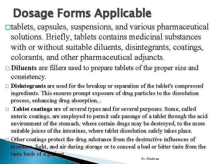 Dosage Forms Applicable � tablets, capsules, suspensions, and various pharmaceutical solutions. Briefly, tablets contains