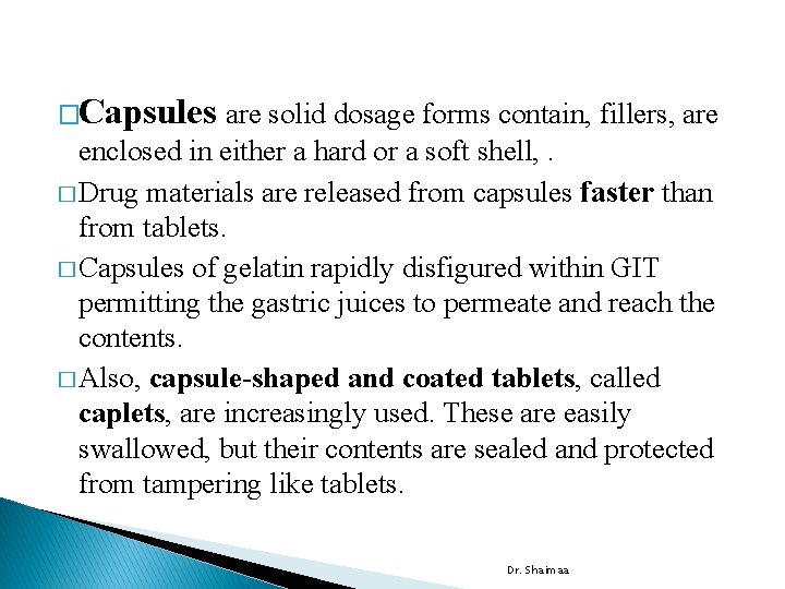 �Capsules are solid dosage forms contain, fillers, are enclosed in either a hard or