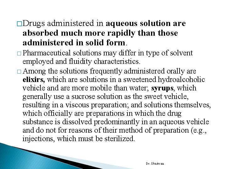 �Drugs administered in aqueous solution are absorbed much more rapidly than those administered in