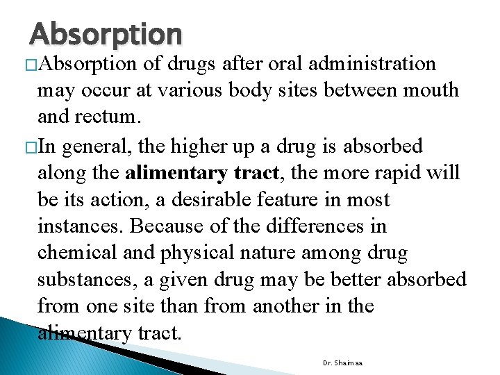 Absorption �Absorption of drugs after oral administration may occur at various body sites between