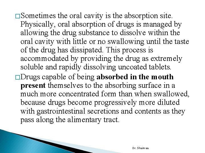 � Sometimes the oral cavity is the absorption site. Physically, oral absorption of drugs