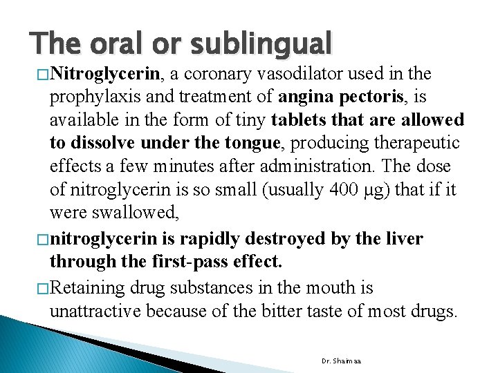 The oral or sublingual � Nitroglycerin, a coronary vasodilator used in the prophylaxis and