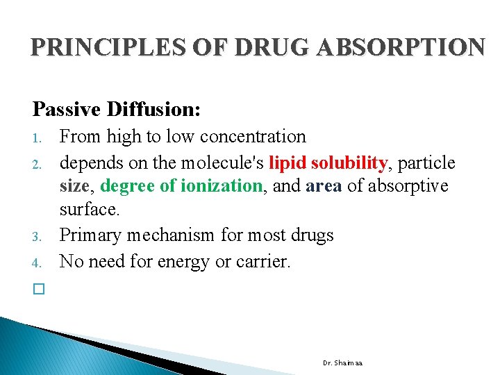 PRINCIPLES OF DRUG ABSORPTION Passive Diffusion: 1. 2. 3. 4. From high to low