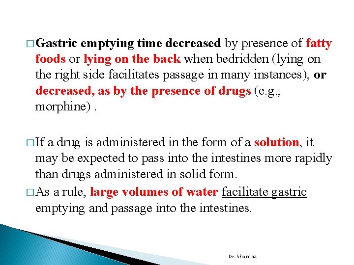 � Gastric emptying time decreased by presence of fatty foods or lying on the