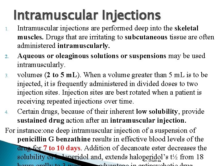 Intramuscular Injections Intramuscular injections are performed deep into the skeletal muscles. Drugs that are