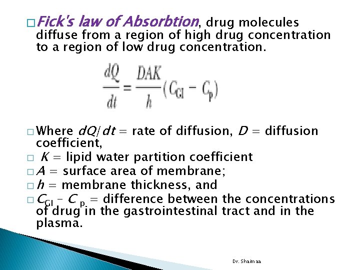 � Fick's law of Absorbtion, drug molecules � Where d. Q/dt = rate of