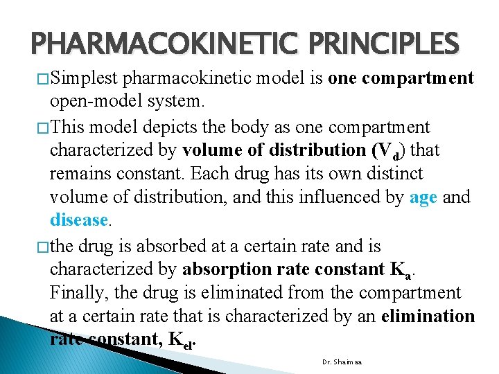 PHARMACOKINETIC PRINCIPLES � Simplest pharmacokinetic model is one compartment open-model system. � This model