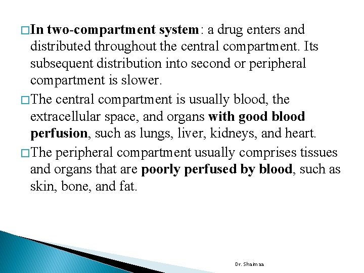 � In two-compartment system: a drug enters and distributed throughout the central compartment. Its
