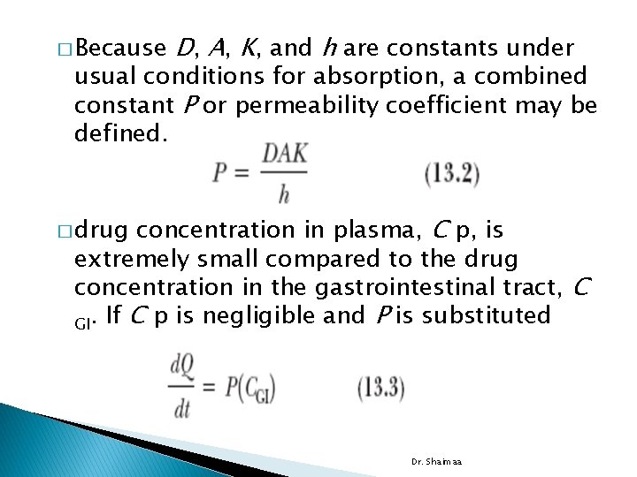 � Because D, A, K, and h are constants under usual conditions for absorption,