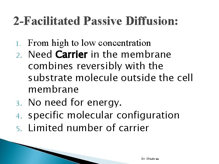 2 -Facilitated Passive Diffusion: 1. 2. 3. 4. 5. From high to low concentration