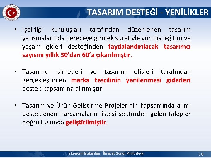 TASARIM DESTEĞİ - YENİLİKLER • İşbirliği kuruluşları tarafından düzenlenen tasarım yarışmalarında dereceye girmek suretiyle