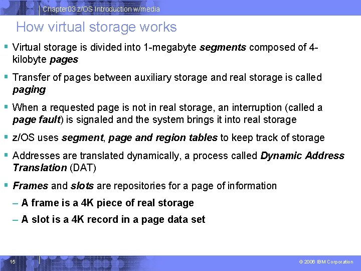 Chapter 03 z/OS Introduction w/media How virtual storage works § Virtual storage is divided Chapter 03 z/OS Introduction w/media How virtual storage works § Virtual storage is divided