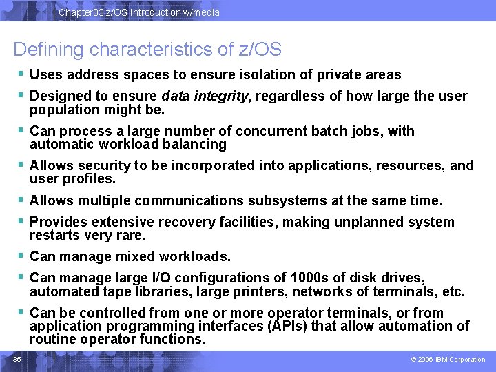 Chapter 03 z/OS Introduction w/media Defining characteristics of z/OS § Uses address spaces to Chapter 03 z/OS Introduction w/media Defining characteristics of z/OS § Uses address spaces to