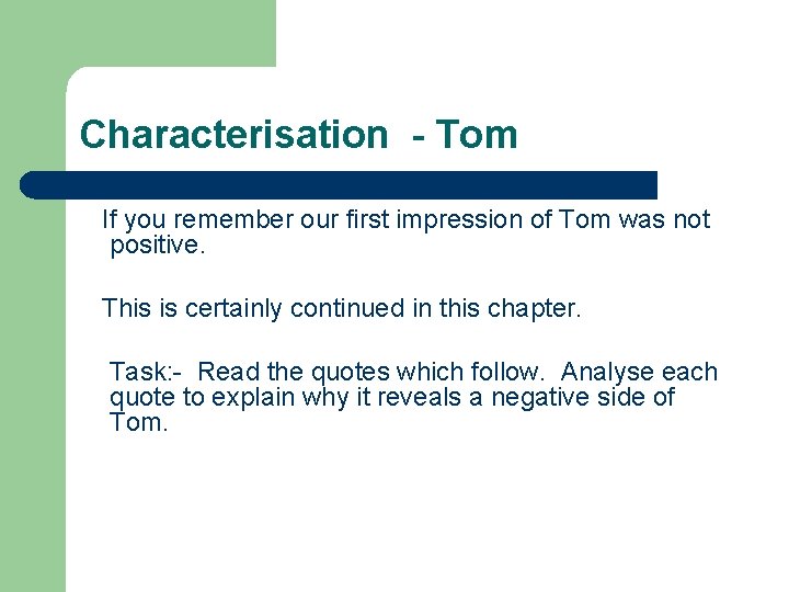 Characterisation - Tom If you remember our first impression of Tom was not positive.