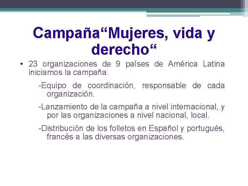 Campaña“Mujeres, vida y derecho“ • 23 organizaciones de 9 países de América Latina iniciamos