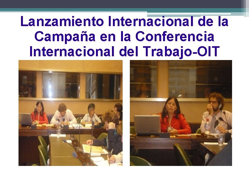 Lanzamiento Internacional de la Campaña en la Conferencia Internacional del Trabajo-OIT 