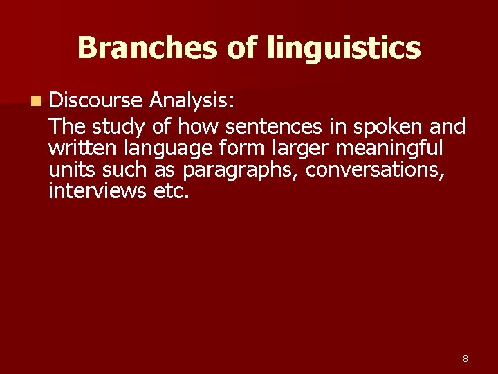 Branches of linguistics n Discourse Analysis: The study of how sentences in spoken and Branches of linguistics n Discourse Analysis: The study of how sentences in spoken and