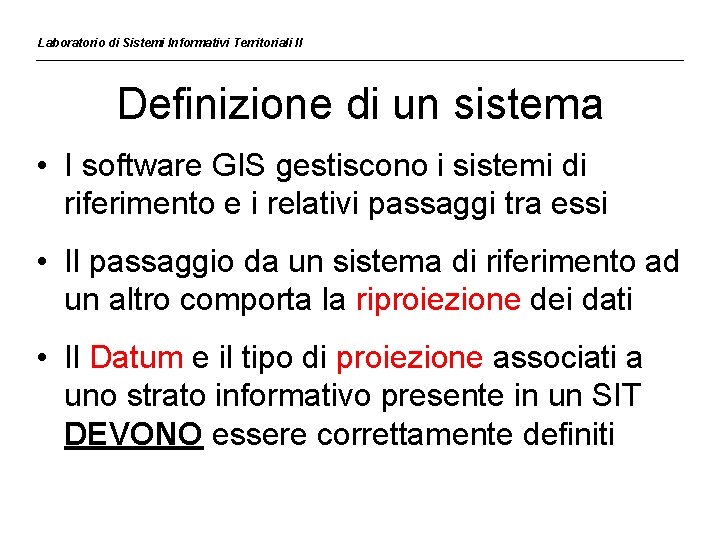 Laboratorio di Sistemi Informativi Territoriali II Definizione di un sistema • I software GIS