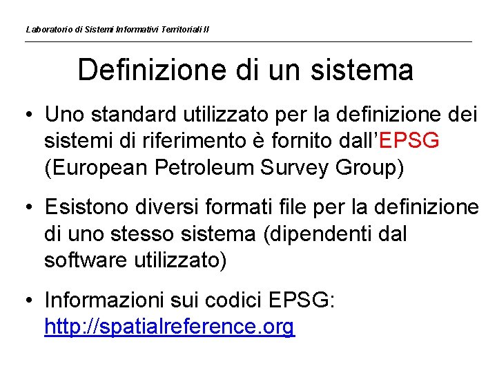 Laboratorio di Sistemi Informativi Territoriali II Definizione di un sistema • Uno standard utilizzato