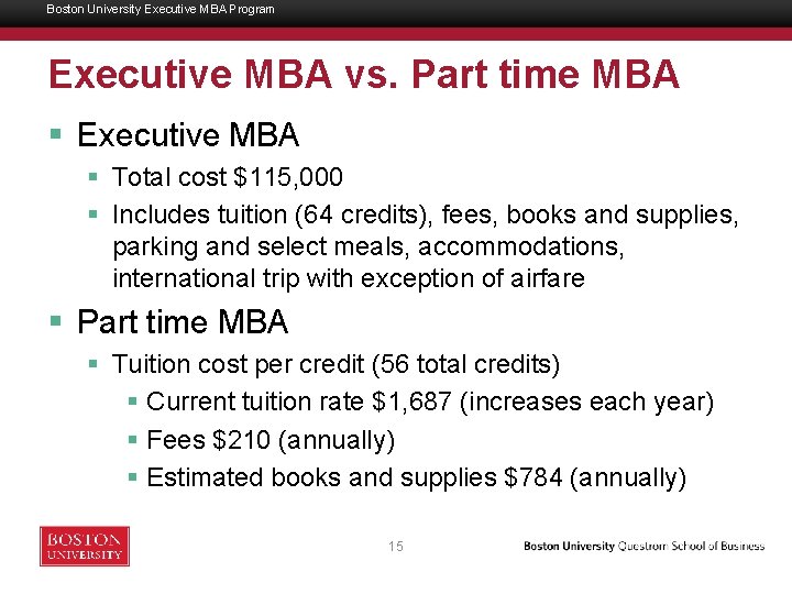 Boston University Executive MBA Program Executive MBA vs. Part time MBA § Executive MBA