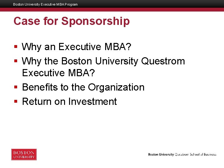 Boston University Executive MBA Program Case for Sponsorship § Why an Executive MBA? §