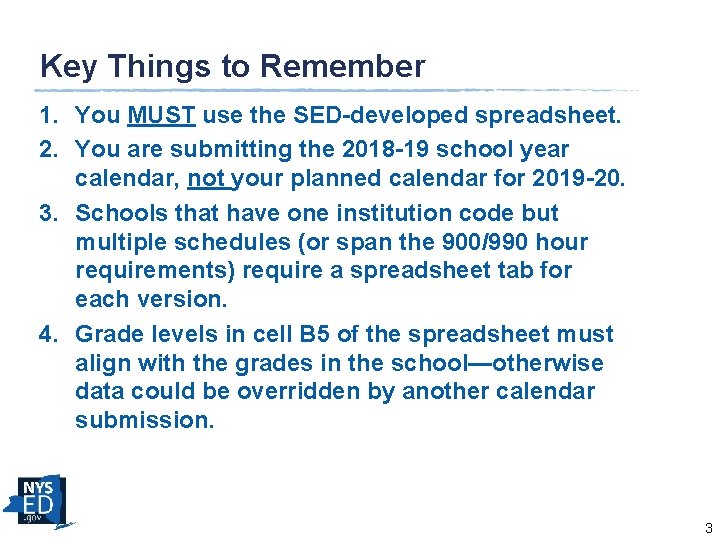 Key Things to Remember 1. You MUST use the SED-developed spreadsheet. 2. You are