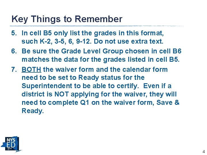 Key Things to Remember 5. In cell B 5 only list the grades in