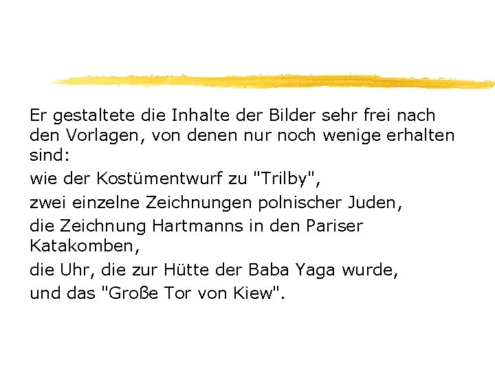 Er gestaltete die Inhalte der Bilder sehr frei nach den Vorlagen, von denen nur