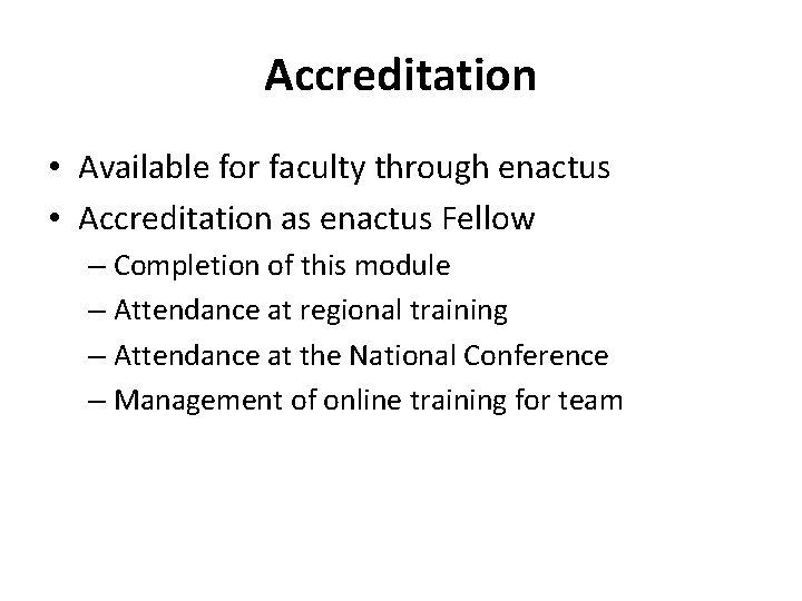 Accreditation • Available for faculty through enactus • Accreditation as enactus Fellow – Completion